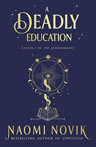 A Deadly Education by Naomi Novik - YET TO READ SOME DEADLY FICTION