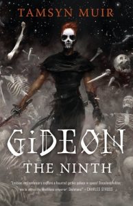 Gideon the Ninth by Tamsyn Muir - YET TO READ SOME BADASS WOMEN WRITTEN SCI-FI