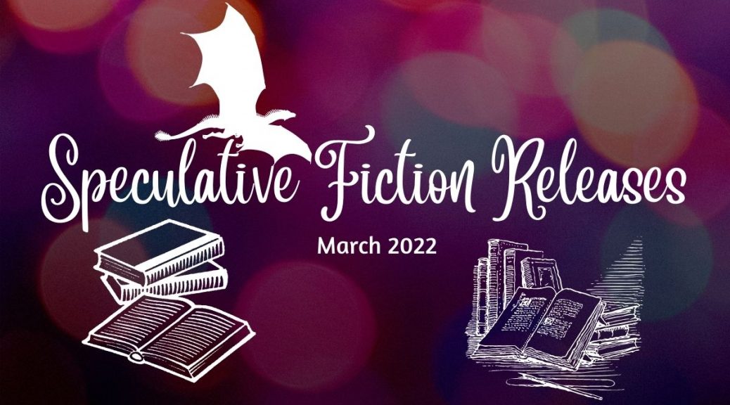 Speculative Fiction Releases in March 2022