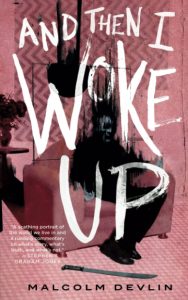 And Then I Woke Up by Malcolm Devlin