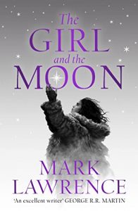 The Girl and the Moon (Book of the Ice #3) by Mark Lawrence