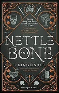 Nettle & Bone by T. Kingfisher