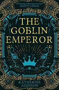 Inn-Between Books: Fantasy With A Dark Core - The Goblin Emperor by Katherine Addison