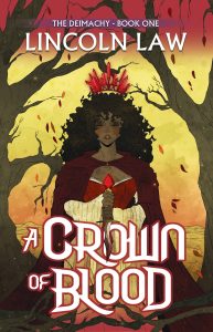 A Crown of Blood (The Deimachy #1) by Lincoln Law