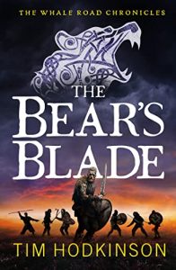 The Bear's Blade (The Whale Road Chronicles #5) by Tim Hodkinson