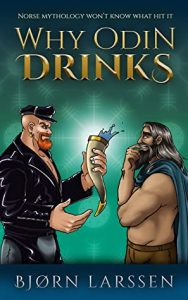 Why Odin Drinks (Why Odin Drinks #1) by Bjørn Larssen