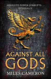 Against All Gods (The Age of Bronze #1) by Miles Cameron