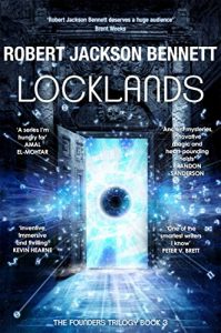 Locklands (The Founders Trilogy #3) by Robert Jackson Bennett