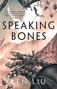 Speaking Bones (The Dandelion Dynasty #4) by Ken Liu