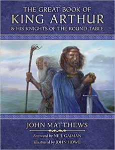 The Great Book of King Arthur: And His Knights of the Round Table by John Matthews & John Howe (Illustrations)