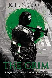 The Grim (Requiem for the Mortal Elves #1) by K.H. Nelson