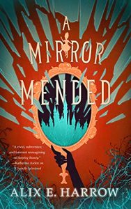 A Mirror Mended (Fractured Fables #2) by Alix E. Harrow