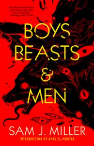 Boys, Beasts & Men by Sam J. Miller