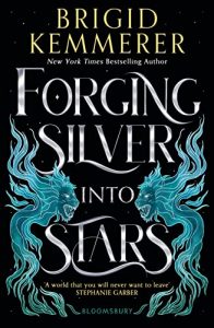 Forging Silver into Stars (Forging Silver into Stars #1) by Brigid Kemmerer