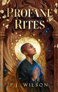 Profane Rites by P.J. Wilson