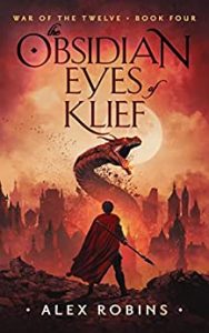 The Obsidian Eyes of Klief (War of the Twelve #4) by Alex Robins