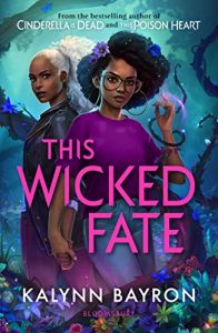 This Wicked Fate (This Poison Heart #2) by Kalynn Bayron