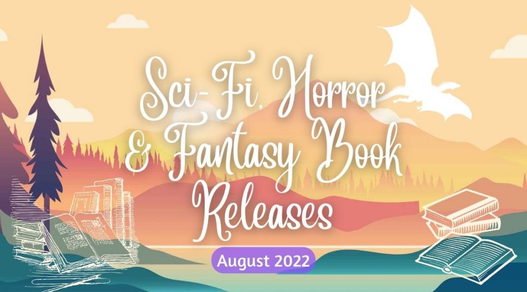 Science Fiction, Horror, and Fantasy Book Releases in August 2022