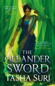 The Oleander Sword (Burning Kingdoms #2) by Tasha Suri