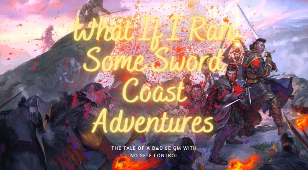 What If I Ran Some Sword Coast Adventures? - Running Sword Coast Adventures