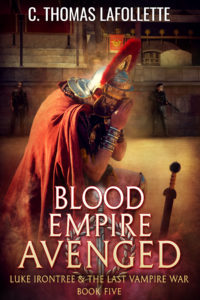 Blood Empire Avenged (Luke Irontree & The Last Vampire War #5) by C. Thomas Lafollette