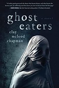 Ghost Eaters by Clay McLeod Chapman