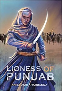 Lioness of Punjab by Anita Jari Kharbanda​