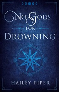 No Gods for Drowning by Hailey Piper