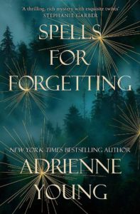 Spells for Forgetting by Adrienne Young