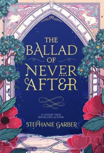 The Ballad of Never After (Once Upon a Broken Heart #2) by Stephanie Garber