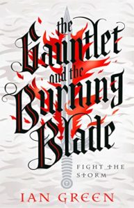 The Gauntlet and the Burning Blade (The Rotstorm #2) by Ian Green