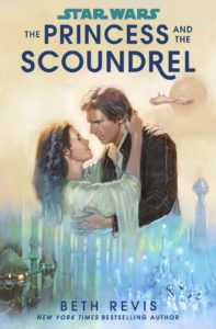 Star Wars: The Princess and the Scoundrel (Star Wars Disney Canon Novel) by Beth Revis