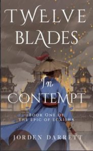 Twelve Blades in Contempt (The Epic of Egaisha #1) by Jorden Darrett