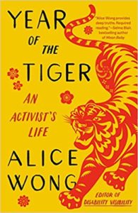 Year of the Tiger: An Activist's Life by Alice Wong