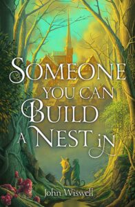 Someone You Can Build a Nest in by John Wiswell