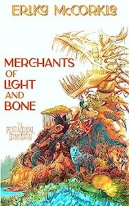 Merchants of Bone and Light by Erika Mckorkle book cover