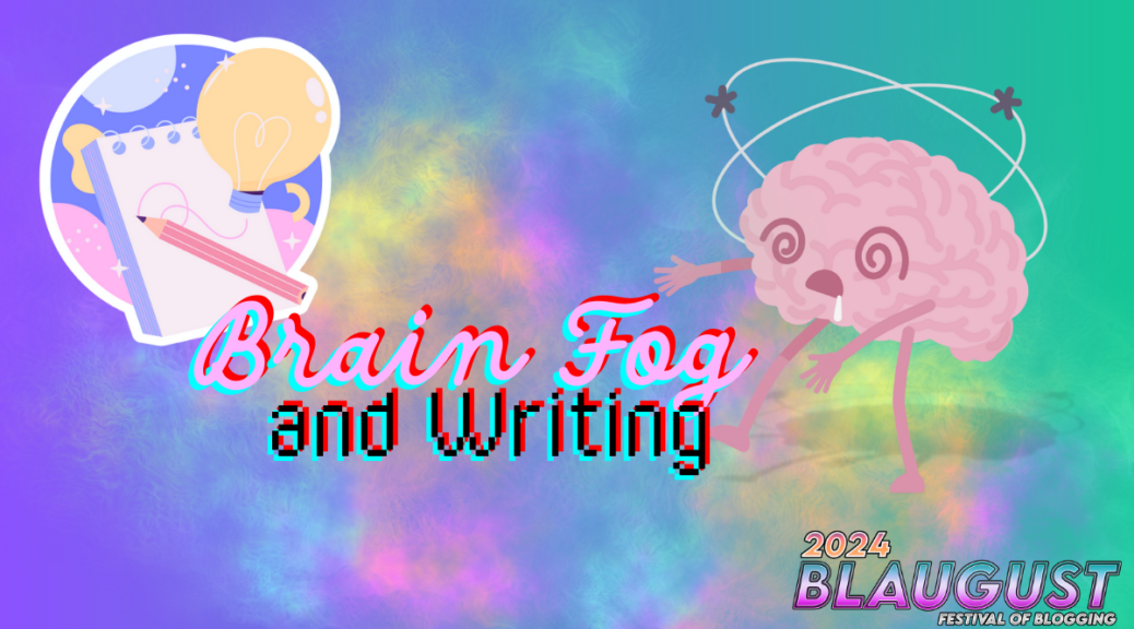 Brain Fog and Writing