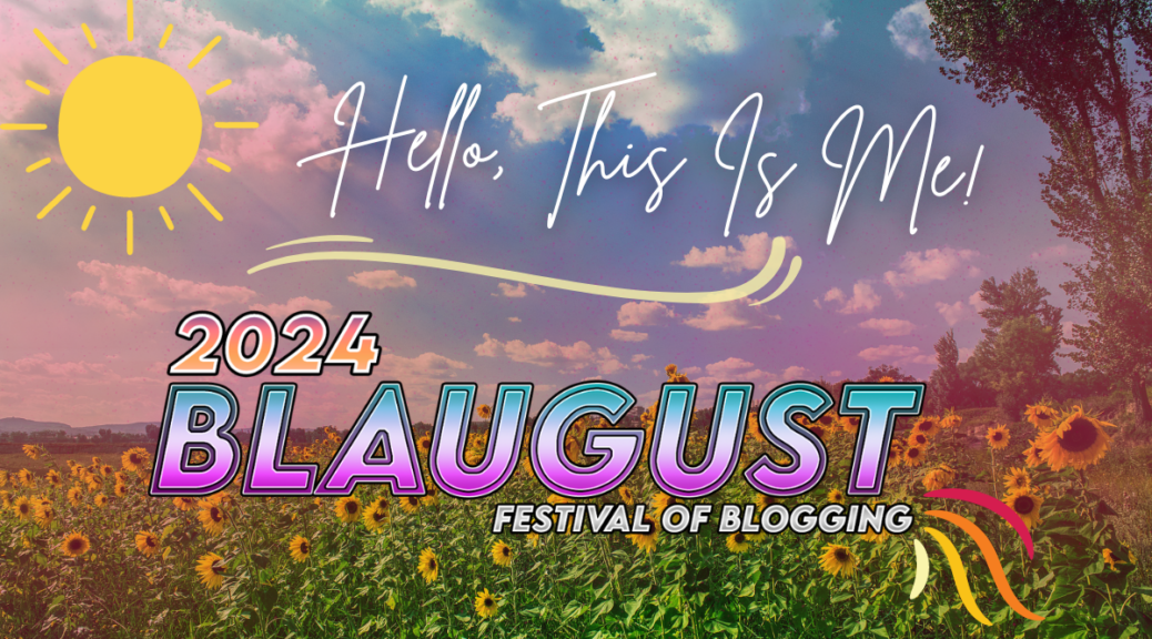 Hello, This Is Me! - 2024 Blaugust Festival of Blogging