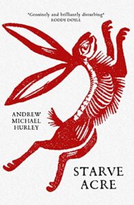 Starve Acre andrew michael hurley