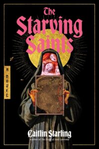 The Starving Saints by Caitlin Starling