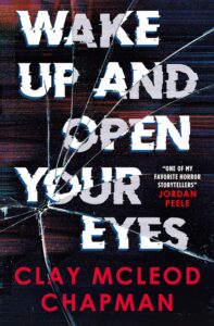 Wake Up and Open Your Eyes by Clay McLeod Chapman